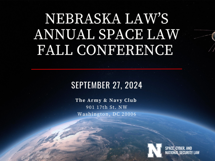 Nebraska Law's Annual Space Law Fall Conference on September 27, 2024 at the Army and Navy Club in Washington DC