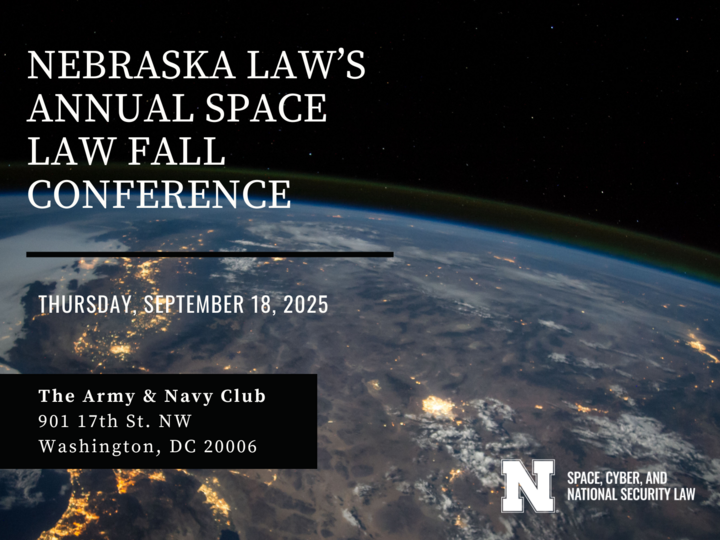 Nebraska Law's Annual Space Law Fall Conference on September 18, 2025 at the Army and Navy Club in Washington DC